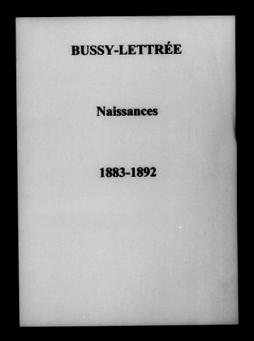 Bussy-Lettrée. Naissances, mariages, décès 1883-1892