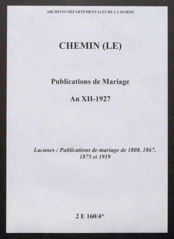Chemin (Le). Publications de mariage an XII-1927