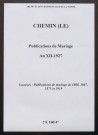 Chemin (Le). Publications de mariage an XII-1927