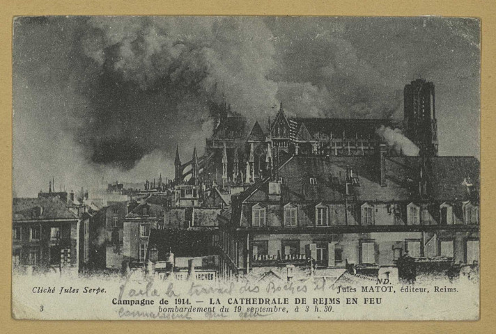 REIMS. 3. Campagne de 1914 - La Cathédrale de Reims en feu - Bombardement du 19 septembre, à 3h30 / Cliché Jules Serpe / N.D.
ReimsJules Matot.1915