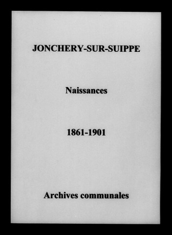 Jonchery-sur-Suippe. Naissances 1861-1901