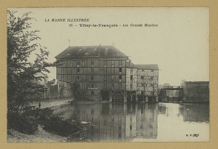 VITRY-LE-FRANÇOIS. La Marne illustrée. 25. Vitry-le-François. Les Grands Moulins.
(75 - Parisimp. Catala Frères).Sans date