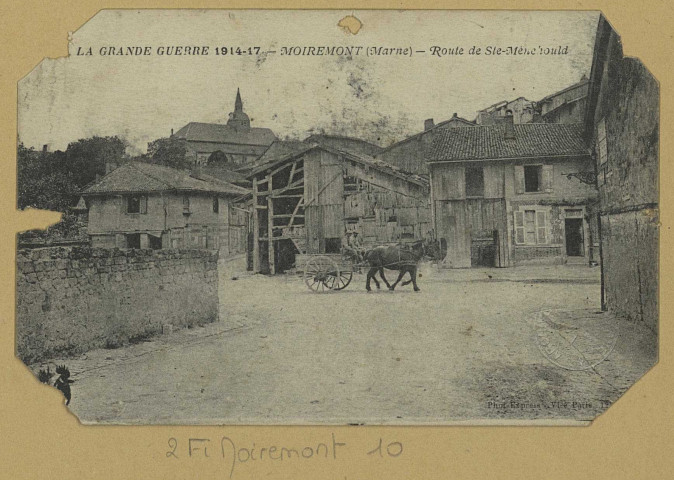 MOIREMONT. La Grande Guerre 1914-17-Moiremont-Route de Ste-Menehould / Ph. Express, photographe.
(75 - ParisPhototypie Baudinière).[avant 1917]