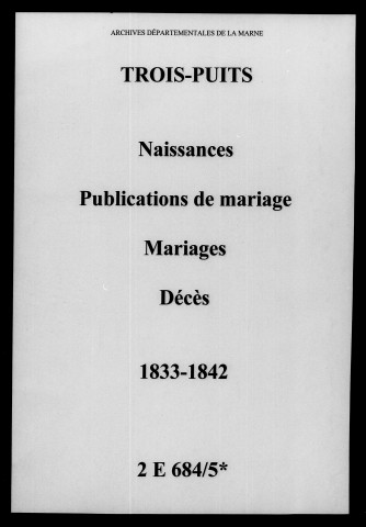 Trois-Puits. Naissances, publications de mariage, mariages, décès 1833-1842
