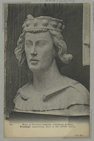 REIMS. 501. Musée de Sculpture comparée. Cathédrale de Reims, Transept septentrional, Buste de Roi (XVIIIe siècle) / N.D., Phot.