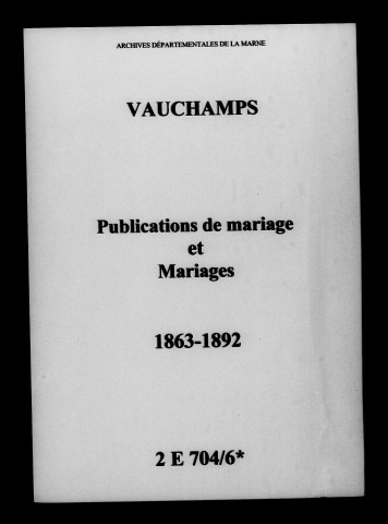 Vauchamps. Publications de mariage, mariages 1863-1892