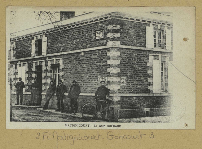 MATIGNICOURT-GONCOURT. Le Café Guérard.
ÉcriennesÉdition Jacquemot.[vers 1911]