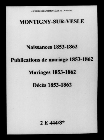 Montigny-sur-Vesle. Naissances, publications de mariage, mariages, décès 1853-1862
