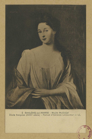 CHÂLONS-EN-CHAMPAGNE. 8-Musée Municipal. École française (XIIIe siècle). Portrait d'Adrienne Lecouvreur. Châlons-sur-Marne Edition du Musée L. L. Sans date 