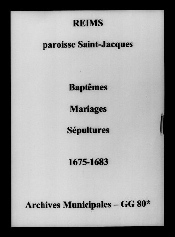 Reims. Saint-Jacques. Baptêmes, mariages, sépultures 1675-1683
