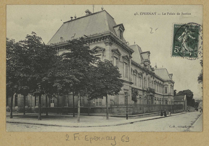 ÉPERNAY. 43-Le Palais de Justice.
EpernayÉdition C.M.[vers 1909]