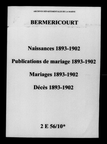 Berméricourt. Naissances, publications de mariage, mariages, décès 1893-1902
