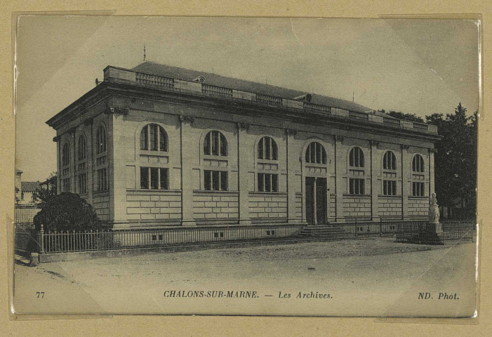 CHÂLONS-EN-CHAMPAGNE. 77- Les Archives. (75 Paris, Neurdein et Cie, imp-phot.). Sans date 