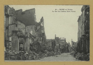 REIMS. 26. Reims en ruines. la rue du Cadran Saint-Pierre [vers 1919] / B.F.
(75 - ParisCatala frères).1919