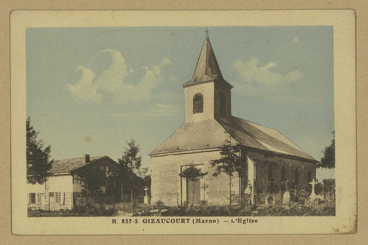 GIZAUCOURT. B. 837-2. L'Église.
ParisÉdition Bassuel Artistique.Sans date