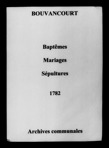 Bouvancourt. Baptêmes, mariages, sépultures 1782