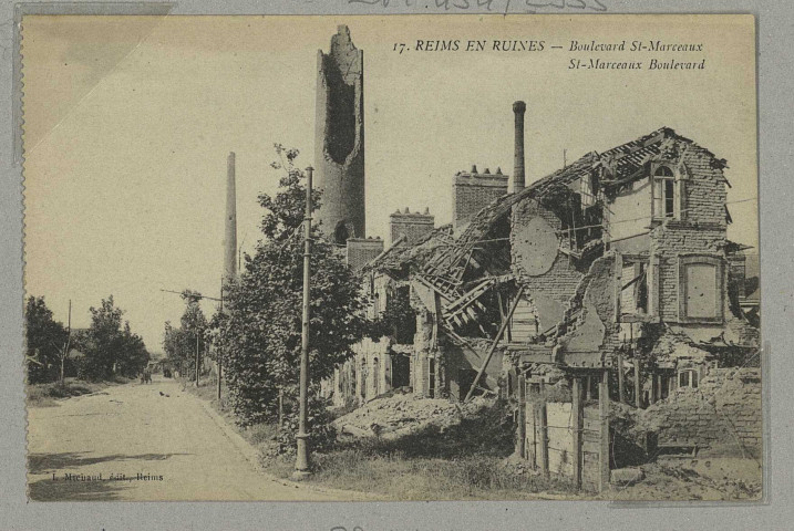 REIMS. 17. Reims en ruines - Boulevard St-Marceaux St-Marceaux Boulevard.
ReimsL. Michaud (51 - ReimsJ. Bienaimé).Sans date