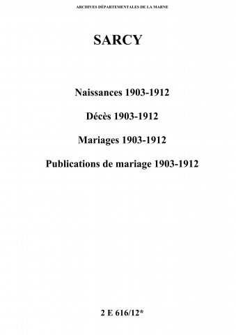 Sarcy. Naissances, décès, mariages, publications de mariage 1903-1912