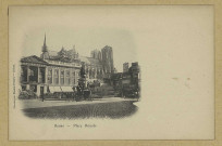 REIMS. Place Royale.
(51 - ReimsPhototypie Ponsin-Druart).1900