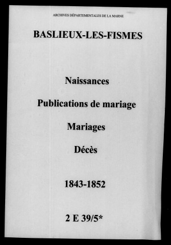 Baslieux-lès-Fismes. Naissances, publications de mariage, mariages, décès 1843-1852