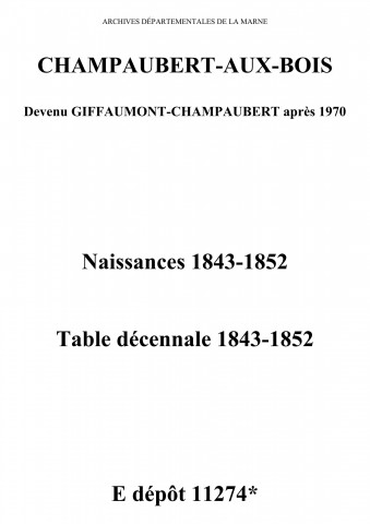 Champaubert-aux-Bois. Naissances et tables décennales des naissances, mariages, décès 1843-1852