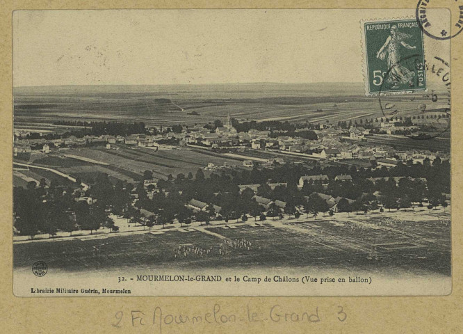 MOURMELON-LE-GRAND. 32-Mourmelon-le-Grand et le Camp de Châlons (vue prise en ballon).
MourmelonLib. Militaire Guérin (54 - Nancyimp. Réunies de Nancy).[vers 1912]