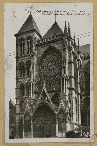 CHÂLONS-EN-CHAMPAGNE. 113- Clocher et portail de la Cathédrale.
Strasbourg""Real-Photo"" C. A. P.Sans date