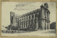 CHÂLONS-EN-CHAMPAGNE. 42- La Cathédrale.
(75Paris, Neudein et Cie).1917