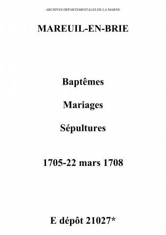 Mareuil-en-Brie. Baptêmes, mariages, sépultures 1705-1708