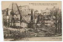 REIMS. 27 - Reims dans les ruines après la retraite des allemands. Un coin de la place d'Erlon et rue de l'Étape.
ÉpernayThuillier.1914-1918