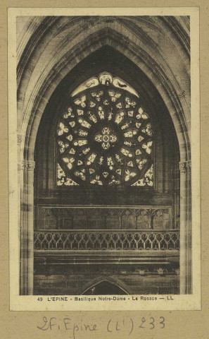 ÉPINE (L'). 49. Basilique Notre-Dame. La rosace.
(75 - Parisimp. L.L.Lévy et Neurdein Réunis).Sans date