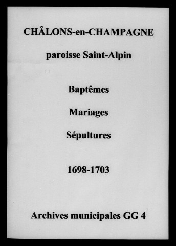 Châlons-sur-Marne. Saint-Alpin. Baptêmes, mariages, sépultures 1698-1703
