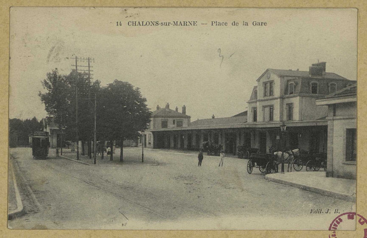 CHÂLONS-EN-CHAMPAGNE. 14- Place de la gare. Château-Thierry J. Bourgogne. Sans date 