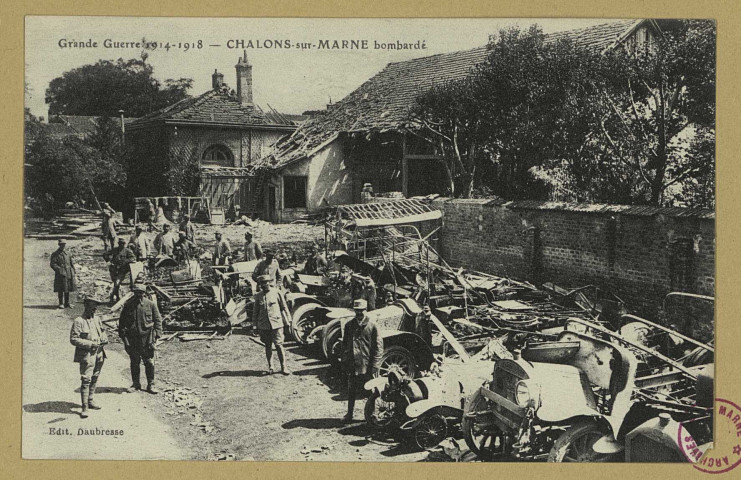 CHÂLONS-EN-CHAMPAGNE. Grande Guerre 1914-1918- Châlons-sur-Marne bombardé. Daubresse. Sans date 