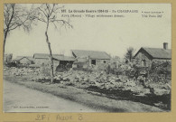 AUVE. 587-La Grande Guerre 1914-1915. En Champagne. Auve. Village entièrement détruit / Ph. Express.
(92 - NanterreBaudinière).1914-1915