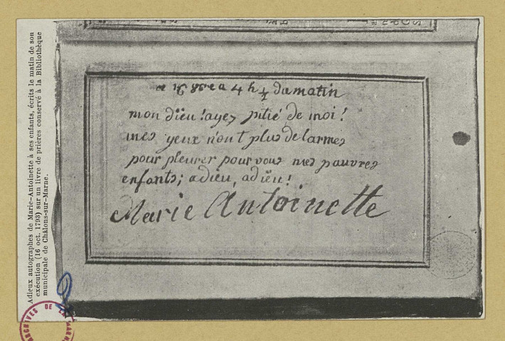 CHÂLONS-EN-CHAMPAGNE. Adieux autographes de Marie-Antoinette à ses enfants, écrits le matin de son exécution (16 oct. 1793) sur un livre de prières conservé à la bibliothèque municipale de Châlons-sur-Marne.