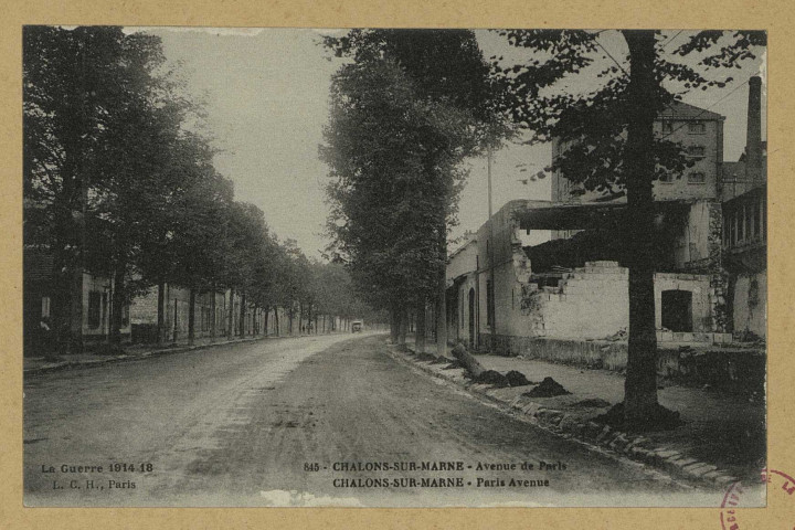 CHÂLONS-EN-CHAMPAGNE. La Guerre 1914-18. 845- Châlons-sur-Marne. Avenue de Paris- Châlons-sur-Marne. Paris Avenue. Paris L. C. H. 1914-1918 