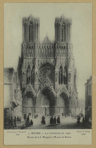 REIMS. 4. La Cathédrale en 1846. Dessin de J.J. Maquart, Musée de Reims / Cliché E. Belval, 1909.
(51 - Reimsphototypie J. Bienaimé).Sans date
Société des Amis du Vieux Reims