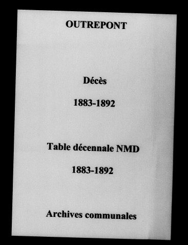 Outrepont. Décès et tables décennales naissances, mariages, décès 1883-1892