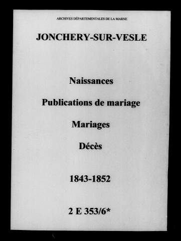 Jonchery-sur-Vesle. Naissances, publications de mariage, mariages, décès 1843-1852