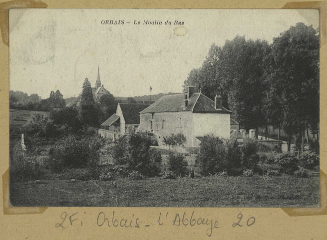 ORBAIS. Le Moulin du Bas.
(75 - Parisimp. Baudinière).[vers 1907]