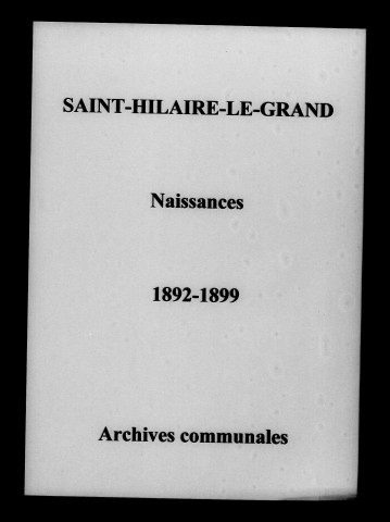 Saint-Hilaire-le-Grand. Naissances 1892-1899