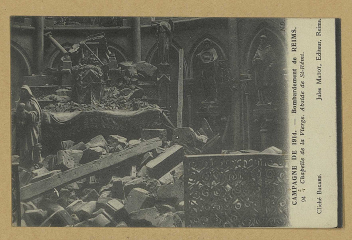 REIMS. Campagne de 1914 - Bombardement de 94. Chapelle de la Vierge. Abside de St-Rémi / Cliché Bagard.
ReimsJules Matot.1916
