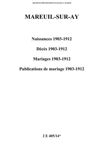 Mareuil-sur-Ay. Naissances, décès, mariages, publications de mariage 1903-1912
