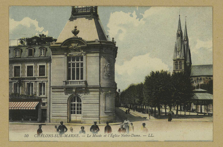 CHÂLONS-EN-CHAMPAGNE. 50- Le Musée et l'église Notre-Dame.
L. L.Sans date