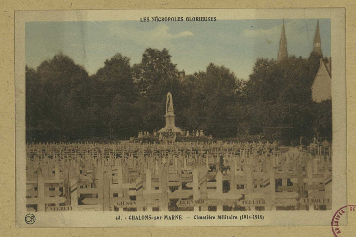 CHÂLONS-EN-CHAMPAGNE. Les Nécropoles Glorieuses. 43- Châlons-sur-Marne. Cimetière militaire (1914-1918).
ReimsEditions Artistiques ""Or"" Ch. Brunel.Sans date