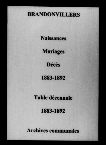 Brandonvillers. Naissances, mariages, décès et tables décennales des naissances, mariages, décès 1883-1892