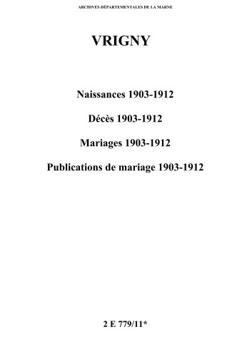 Vrigny. Naissances, décès, mariages, publications de mariage 1903-1912