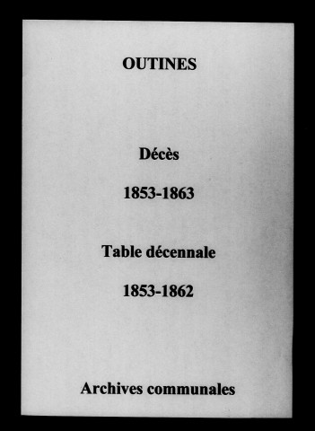 Outines. Décès et tables décennales des naissances, mariages, décès 1853-1863