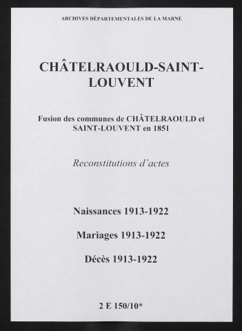 Châtelraould-Saint-Louvent. Naissances, mariages, décès 1913-1922 (reconstitutions)